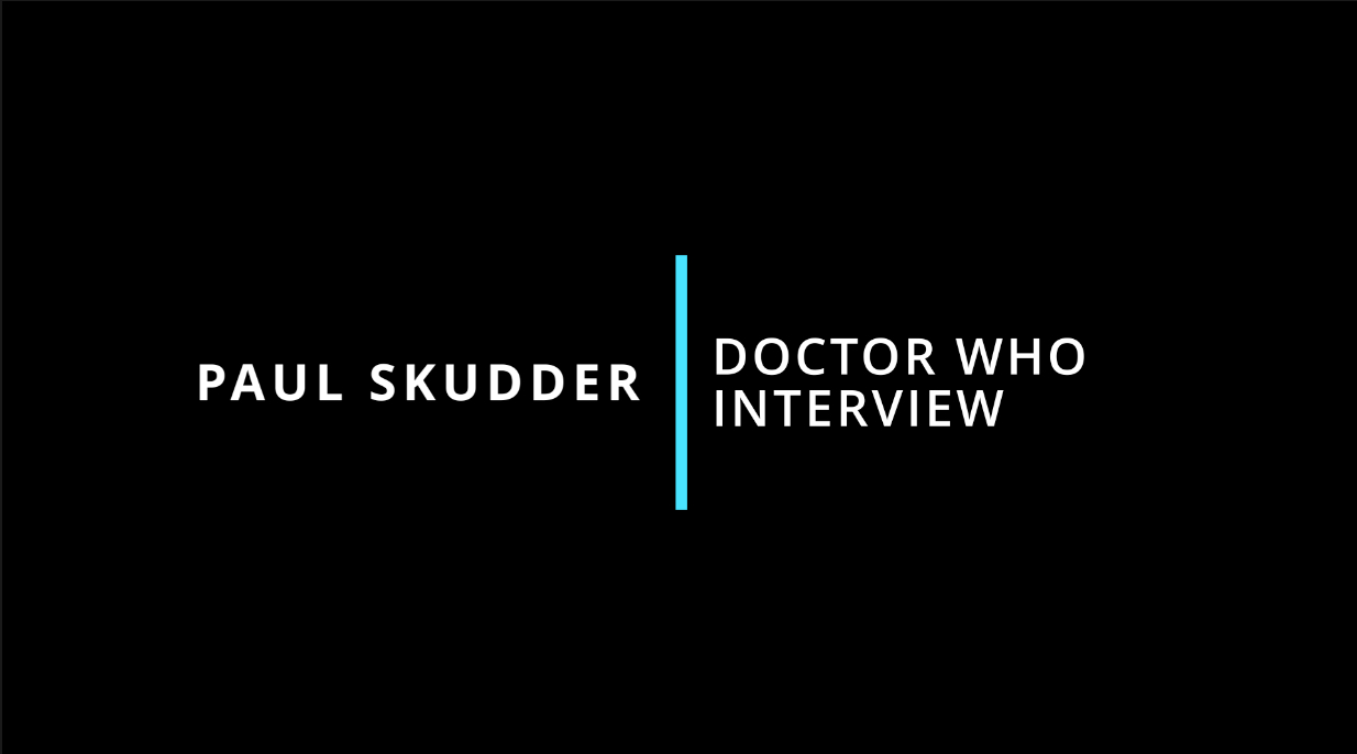 Paul Skudder, Doctor Who, Behind the Scenes Interview
